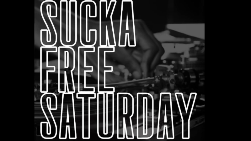 Sucka Free Saturday